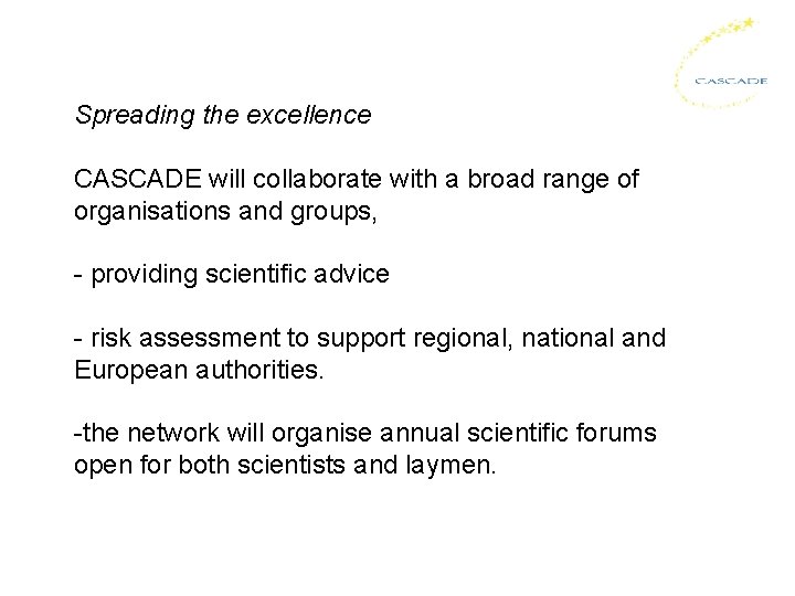 Spreading the excellence CASCADE will collaborate with a broad range of organisations and groups,
