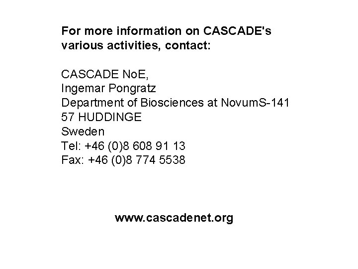 For more information on CASCADE's various activities, contact: CASCADE No. E, Ingemar Pongratz Department