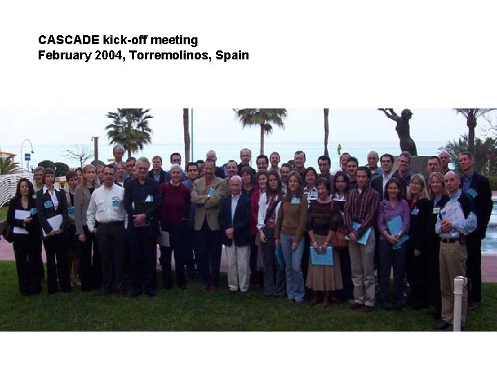 CASCADE kick-off meeting February 2004, Torremolinos, Spain 