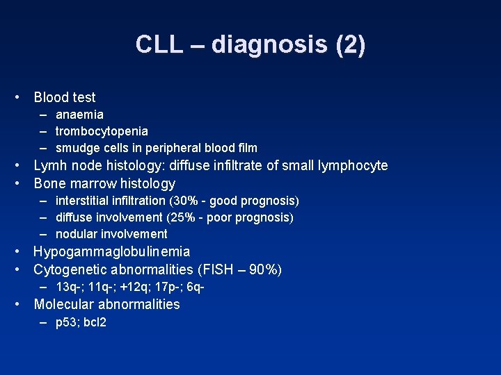 CLL – diagnosis (2) • Blood test – anaemia – trombocytopenia – smudge cells