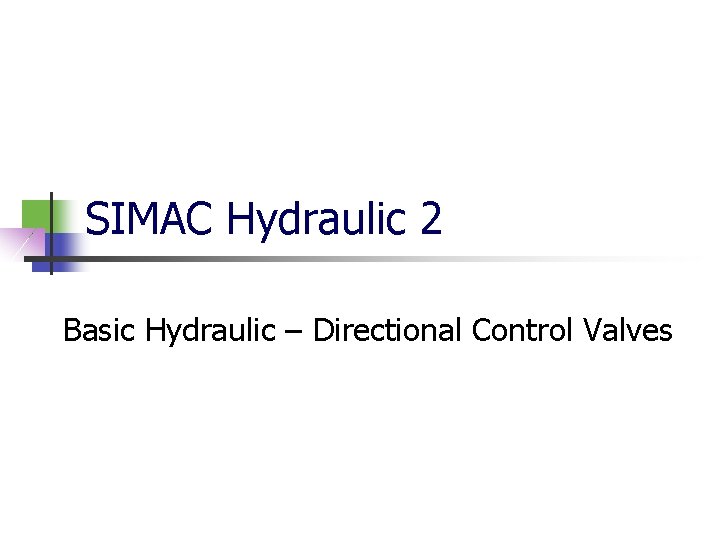 SIMAC Hydraulic 2 Basic Hydraulic – Directional Control Valves 