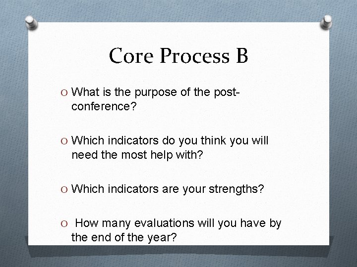 Core Process B O What is the purpose of the post- conference? O Which