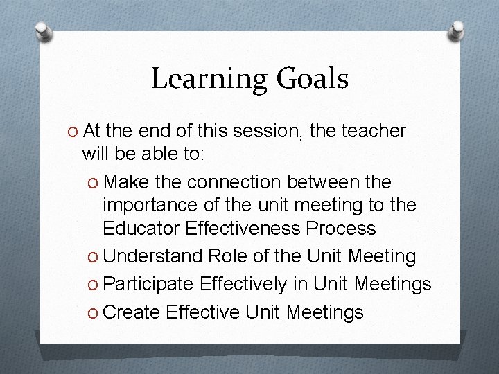 Learning Goals O At the end of this session, the teacher will be able