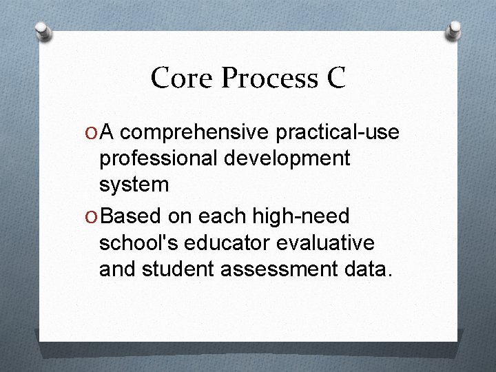 Core Process C O A comprehensive practical-use professional development system O Based on each