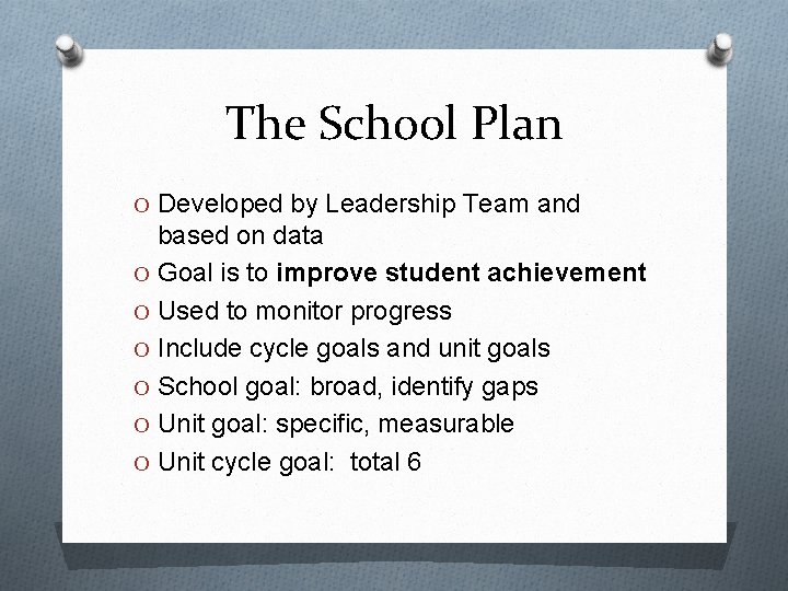 The School Plan O Developed by Leadership Team and based on data O Goal