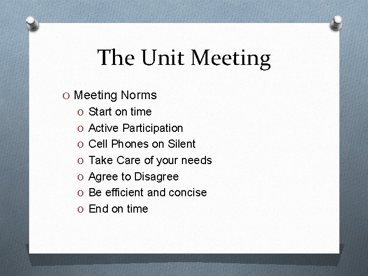 The Unit Meeting O Meeting Norms O Start on time O Active Participation O