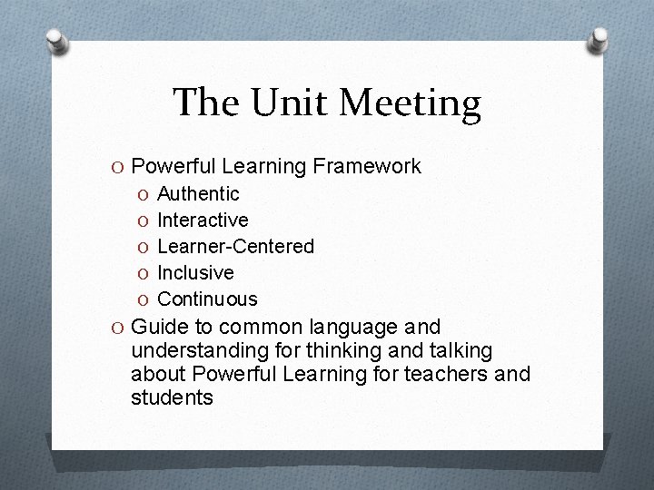 The Unit Meeting O Powerful Learning Framework O Authentic O Interactive O Learner-Centered O