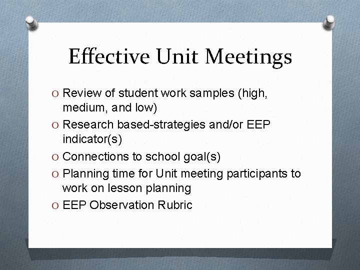 Effective Unit Meetings O Review of student work samples (high, medium, and low) O