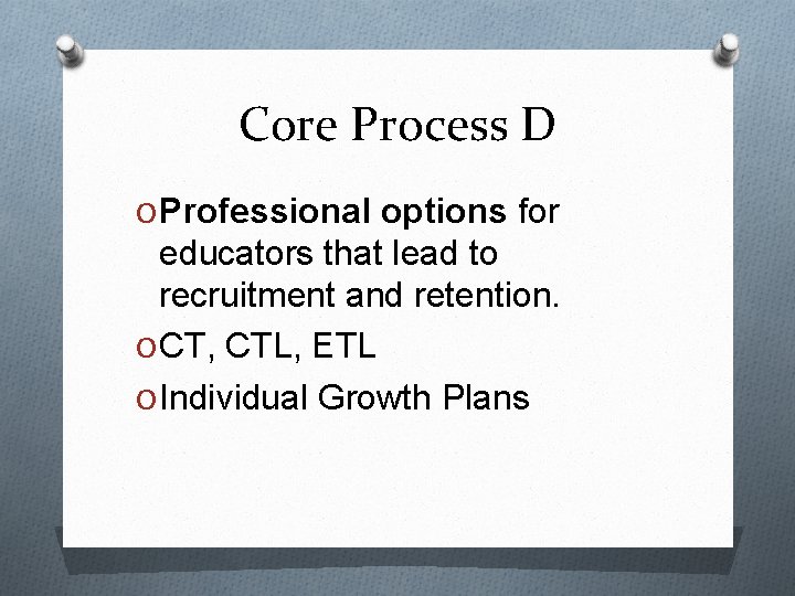 Core Process D O Professional options for educators that lead to recruitment and retention.