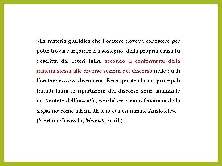  «La materia giuridica che l’oratore doveva conoscere per poter trovare argomenti a sostegno