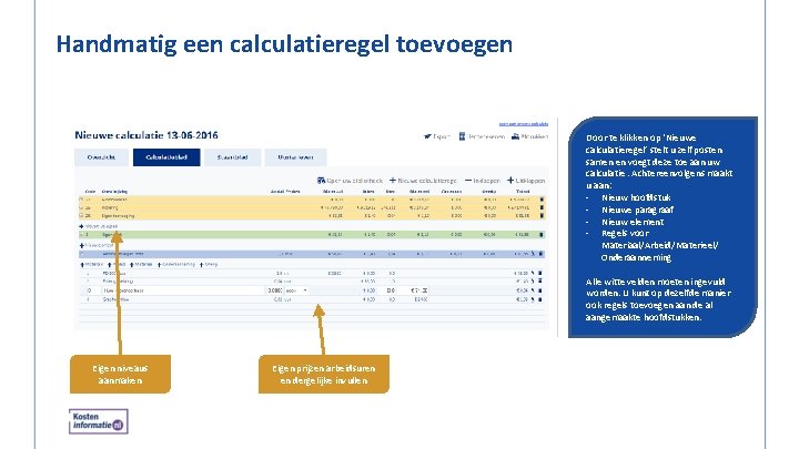 Handmatig een calculatieregel toevoegen Door te klikken op ‘Nieuwe calculatieregel’ stelt u zelf posten