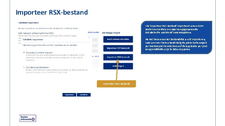 Importeer RSX-bestand Via ‘importeer RSX-bestand importeert u een RAWbestek en zet deze om naar