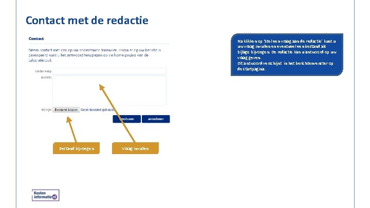 Contact met de redactie Na klikken op ‘Stel een vraag aan de redactie’ kunt