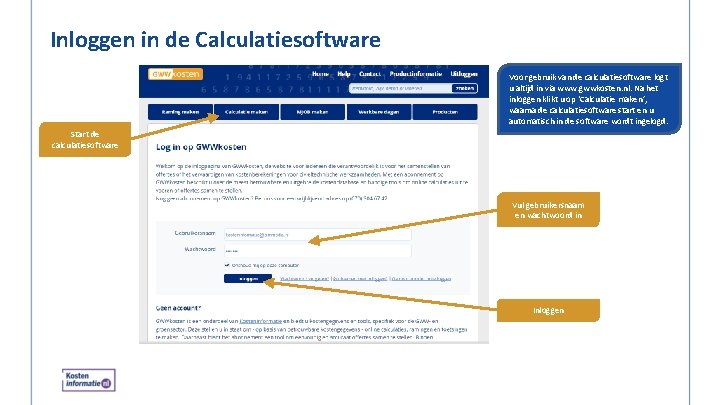 Inloggen in de Calculatiesoftware Voor gebruik van de calculatiesoftware logt u altijd in via