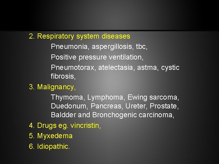 2. Respiratory system diseases Pneumonia, aspergillosis, tbc, Positive pressure ventilation, Pneumotorax, atelectasia, astma, cystic