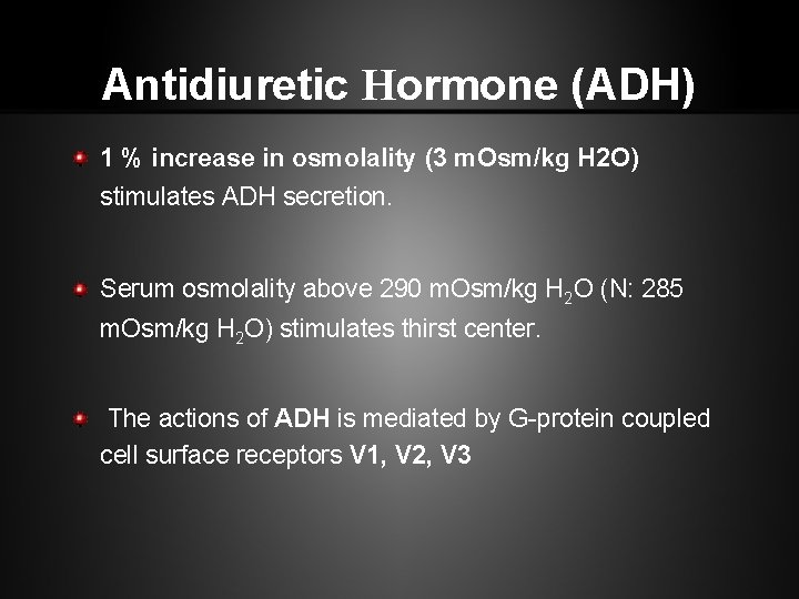 Antidiuretic Hormone (ADH) 1 % increase in osmolality (3 m. Osm/kg H 2 O)