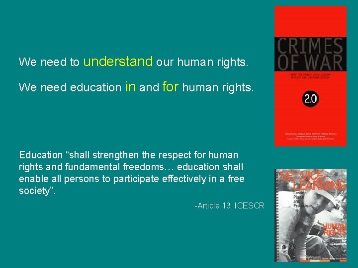 We need to understand our human rights. We need education in and for human