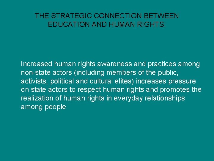 THE STRATEGIC CONNECTION BETWEEN EDUCATION AND HUMAN RIGHTS: Increased human rights awareness and practices