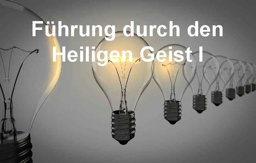 Führung durch den Heiligen Geist I 