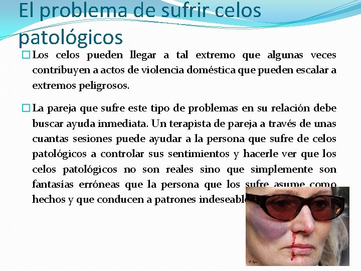 El problema de sufrir celos patológicos �Los celos pueden llegar a tal extremo que