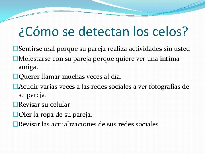 ¿Cómo se detectan los celos? �Sentirse mal porque su pareja realiza actividades sin usted.