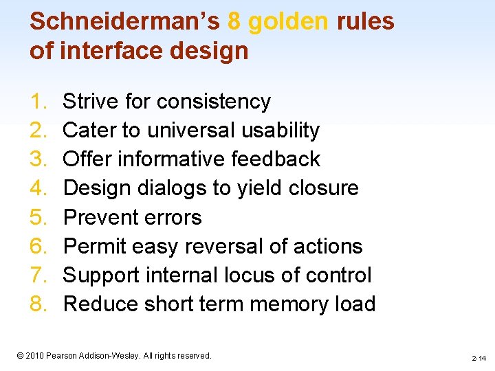 Schneiderman’s 8 golden rules of interface design 1. 2. 3. 4. 5. 6. 7. Schneiderman’s 8 golden rules of interface design 1. 2. 3. 4. 5. 6. 7.