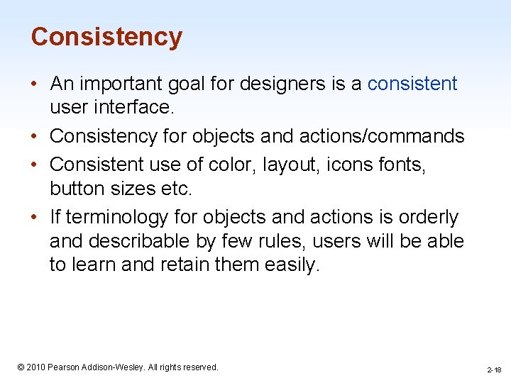 Consistency • An important goal for designers is a consistent user interface. • Consistency Consistency • An important goal for designers is a consistent user interface. • Consistency