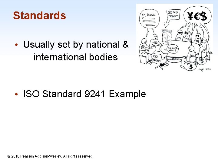 Standards • Usually set by national & international bodies • ISO Standard 9241 Example Standards • Usually set by national & international bodies • ISO Standard 9241 Example