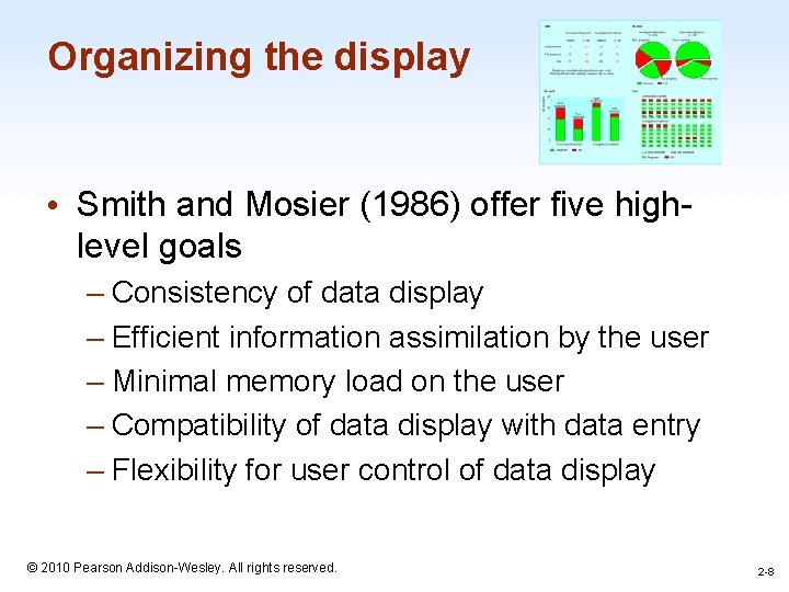 Organizing the display • Smith and Mosier (1986) offer five highlevel goals – Consistency Organizing the display • Smith and Mosier (1986) offer five highlevel goals – Consistency