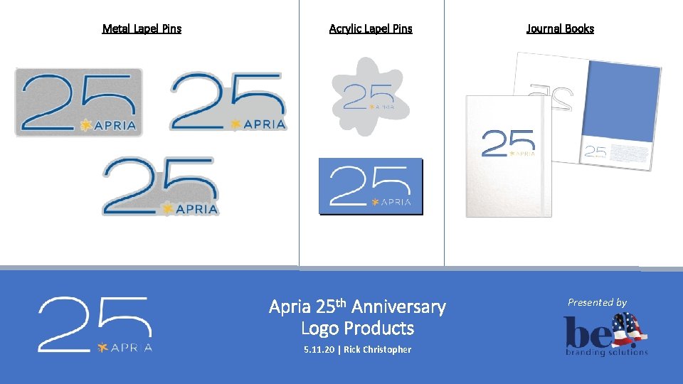 Metal Lapel Pins Acrylic Lapel Pins Apria 25 th Anniversary Logo Products 5. 11.