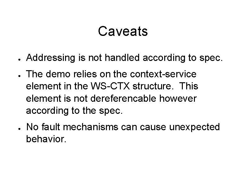 Caveats ● ● ● Addressing is not handled according to spec. The demo relies