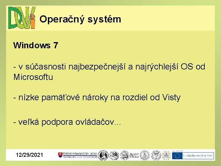 Operačný systém Windows 7 - v súčasnosti najbezpečnejší a najrýchlejší OS od Microsoftu -