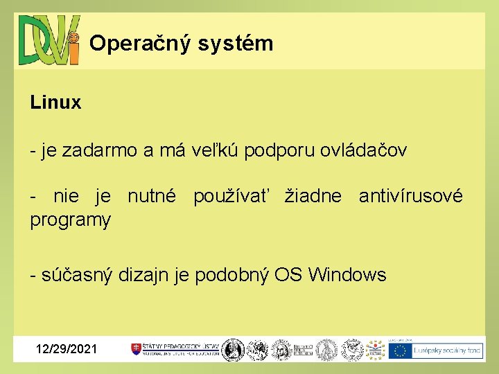 Operačný systém Linux - je zadarmo a má veľkú podporu ovládačov - nie je