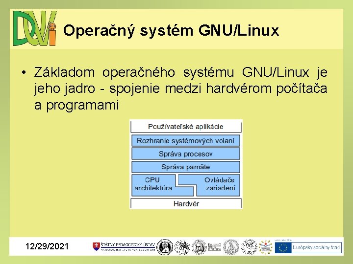 Operačný systém GNU/Linux • Základom operačného systému GNU/Linux je jeho jadro - spojenie medzi