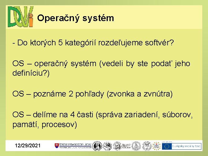 Operačný systém - Do ktorých 5 kategórií rozdeľujeme softvér? OS – operačný systém (vedeli