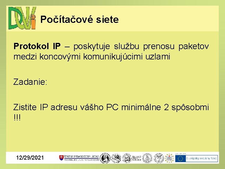 Počítačové siete Protokol IP – poskytuje službu prenosu paketov medzi koncovými komunikujúcimi uzlami Zadanie: