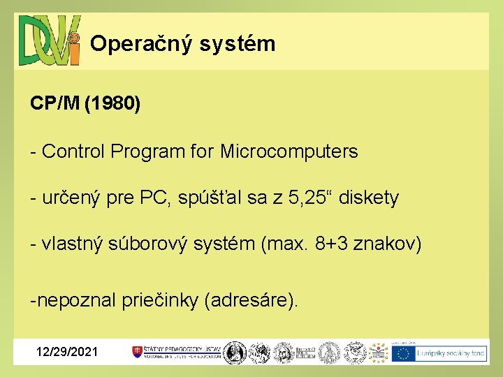 Operačný systém CP/M (1980) - Control Program for Microcomputers - určený pre PC, spúšťal