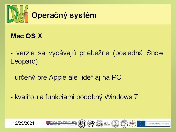 Operačný systém Mac OS X - verzie sa vydávajú priebežne (posledná Snow Leopard) -