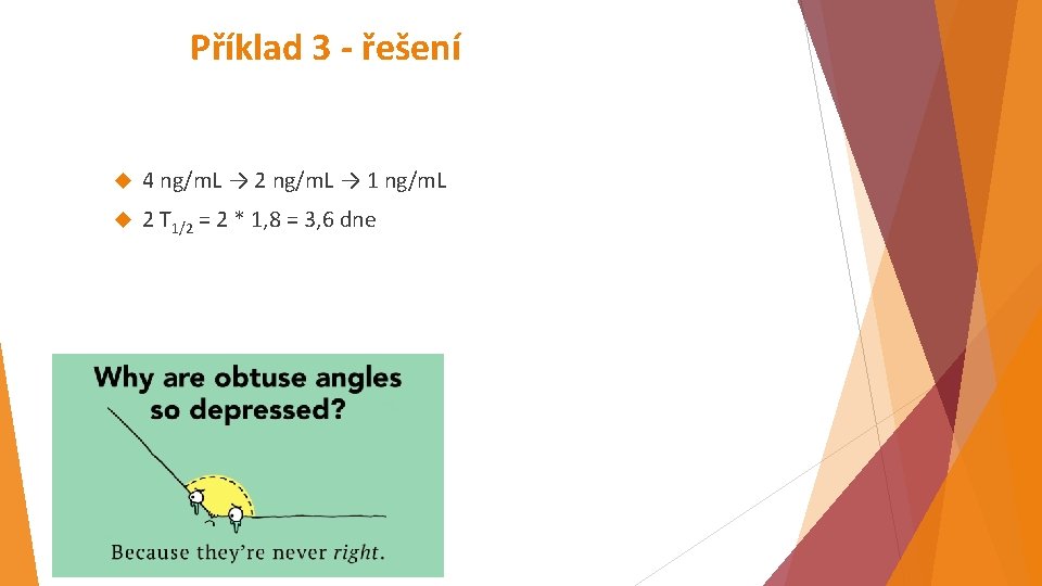 Příklad 3 - řešení 4 ng/m. L → 2 ng/m. L → 1 ng/m.