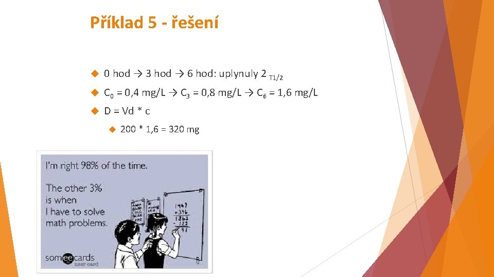 Příklad 5 - řešení 0 hod → 3 hod → 6 hod: uplynuly 2