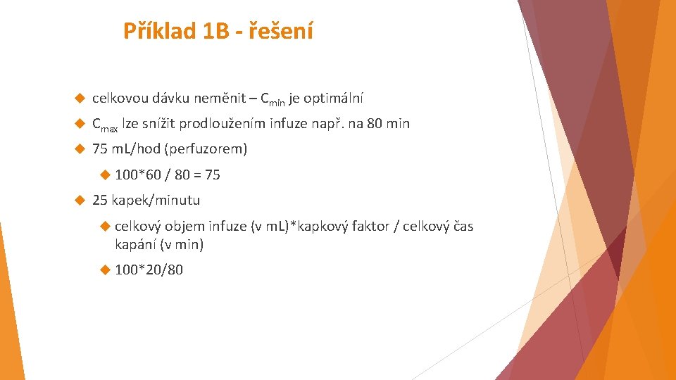 Příklad 1 B - řešení celkovou dávku neměnit – Cmin je optimální Cmax lze