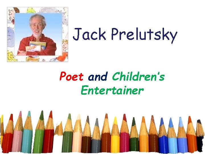 Jack Prelutsky Poet and Children’s Entertainer 