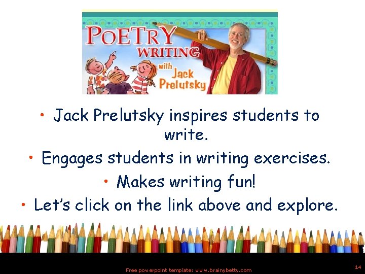  • Jack Prelutsky inspires students to write. • Engages students in writing exercises.