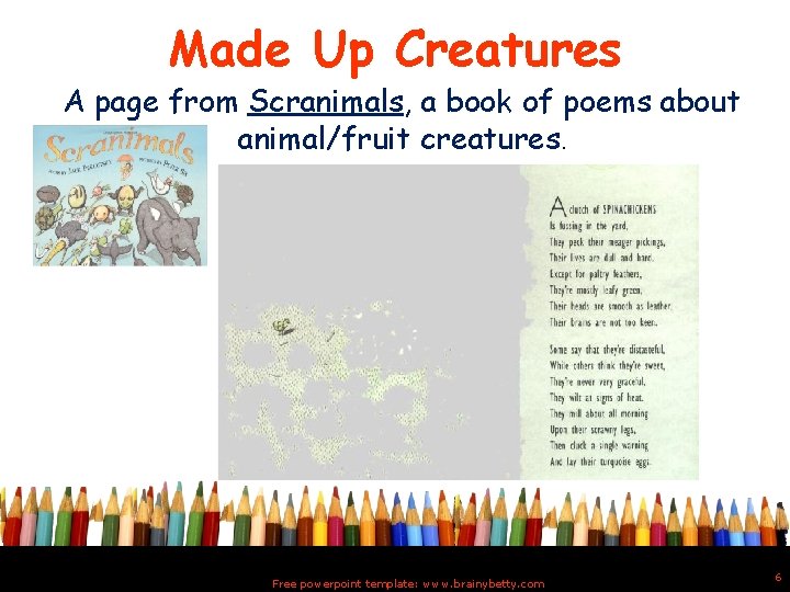 Made Up Creatures A page from Scranimals, a book of poems about animal/fruit creatures.