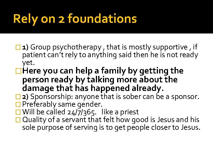 Rely on 2 foundations � 1) Group psychotherapy , that is mostly supportive ,