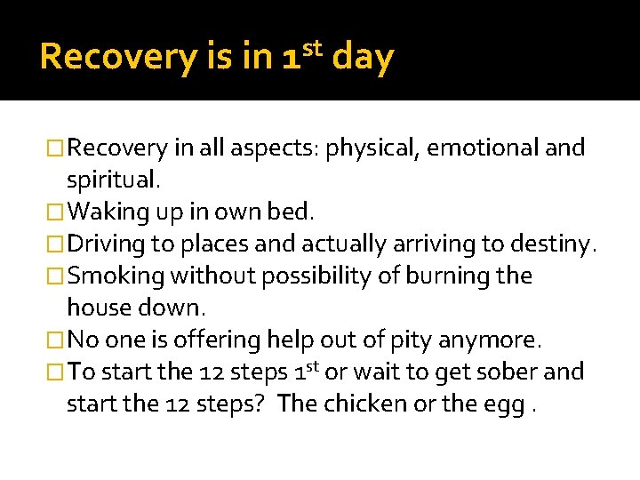 Recovery is in st 1 day �Recovery in all aspects: physical, emotional and spiritual.