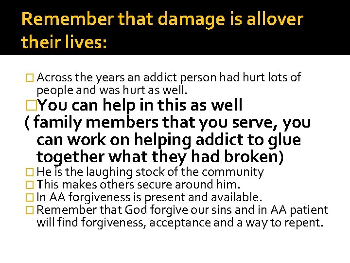 Remember that damage is allover their lives: � Across the years an addict person