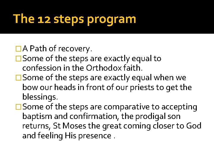 The 12 steps program �A Path of recovery. �Some of the steps are exactly