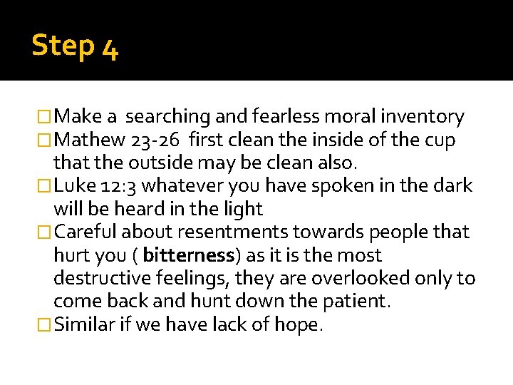 Step 4 �Make a searching and fearless moral inventory �Mathew 23 -26 first clean