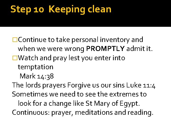 Step 10 Keeping clean �Continue to take personal inventory and when we were wrong
